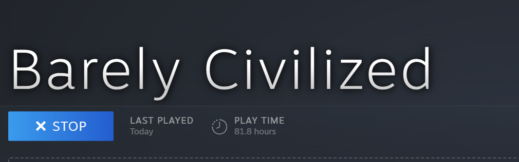 ArTchie's Steam library showing 81.8 hours in a locally added Barely Civilized test build.